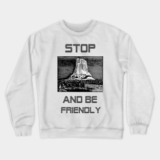 Stop and be friendly Crewneck Sweatshirt